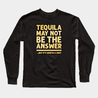 Worth a shot Long Sleeve T-Shirt